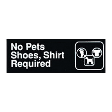 "No Pets/Shoes Shirt Required" Sign Black & White 9" W x 3" H