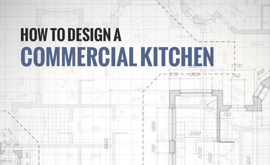 Key Design Considerations for a Commercial Kitchen.