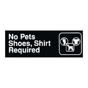 Sign "No Pets/Shoes Shirt Required" Black & White 9" x 3"H