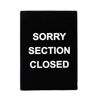 Informational Sign "Sorry Section Closed" Black & White 8-1/2"W x 11-1/2"H